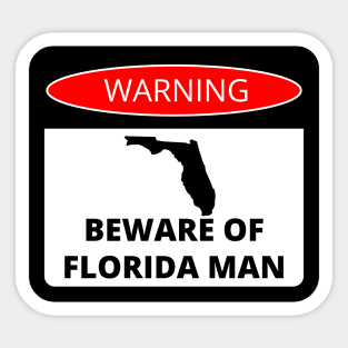 Beware of Florida Man Sticker